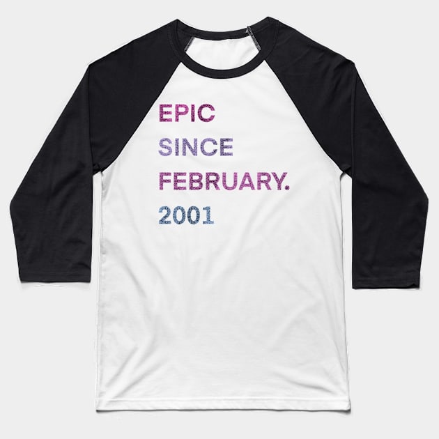 epic since february 2001 20th Gift Birthday 20 Years Old Baseball T-Shirt by BazaBerry